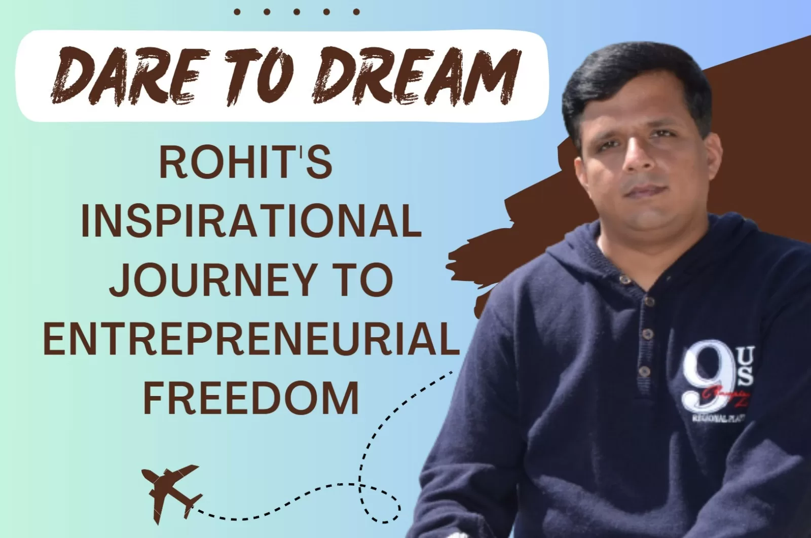 Dare to Dream: Rohit’s Inspirational Journey to Entrepreneurial Freedom
