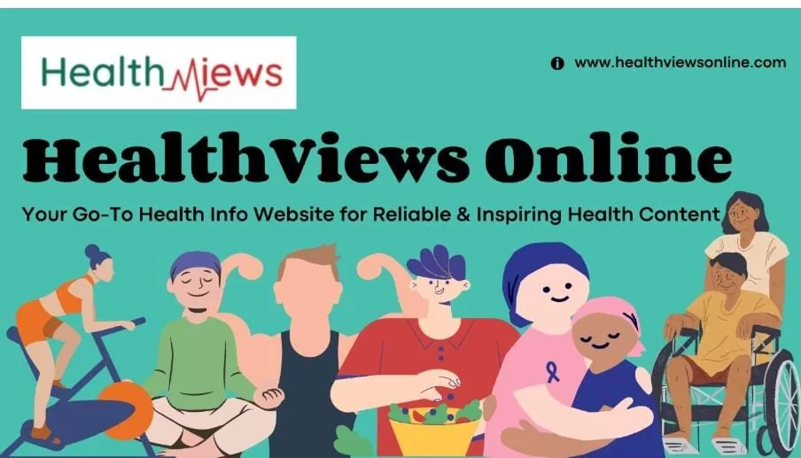 HealthViews Online: Your Go-To Health Information Website for Reliable and Inspiring Health Content