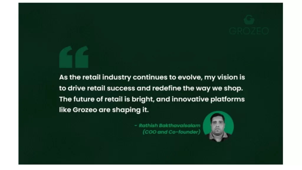 The Future of Retail Insights from Grozeo’s Founder Rathish Bakthavalsalam
