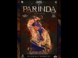 “Parinda Paar Geyaa”: A Melodious Journey towards Success; film to be released on 24th November 2024