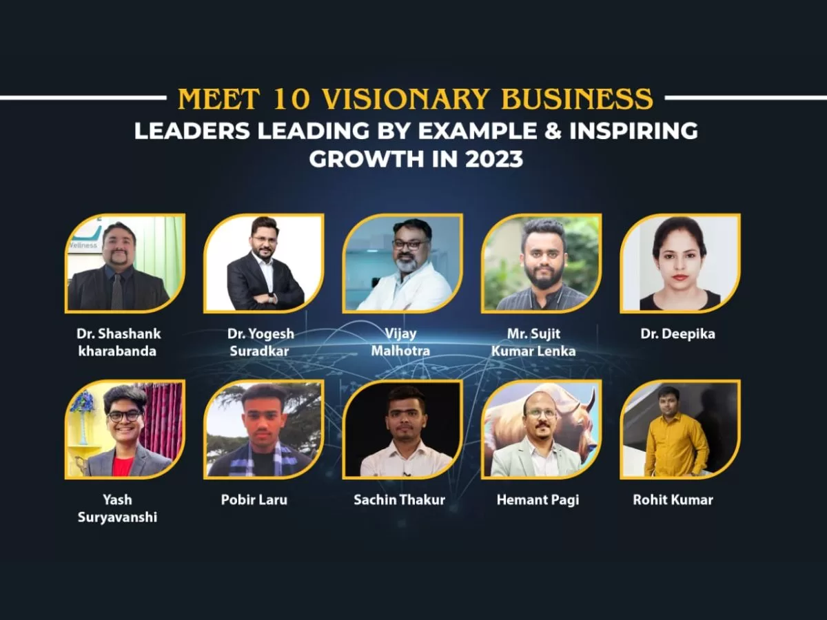 Meet 10 Visionary Business Leaders Leading by Example & Inspiring Growth in 2023