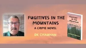 Fugitives In The Mountains-A crime thriller Novel By D.K.Chauhan