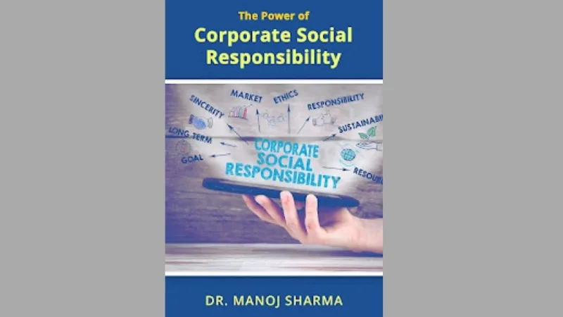 Unlock the transformative potential of The Power of Corporate Social Responsibility by Dr. Manoj Sharma!