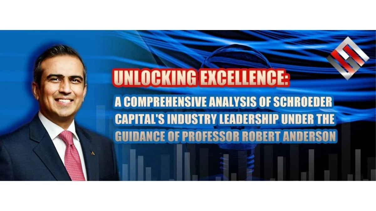 Examining Schroeder Capital’s Industry Leadership with Prof. Robert Anderson’s Guidance
