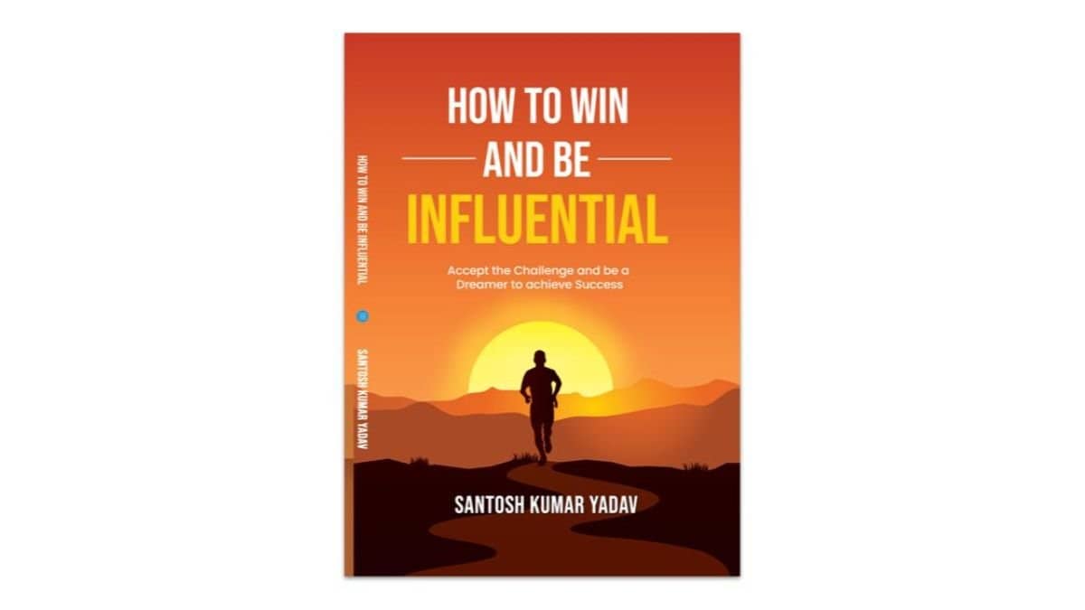 Santosh Kumar Yadav’s How to Win and Be Influential: A Guide to Winning and Influence