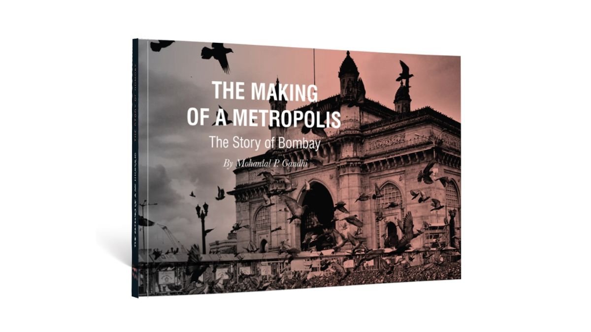 THE MAKING OF A METROPOLIS: The Story of Bombay By Mohanlal P. Gandhi