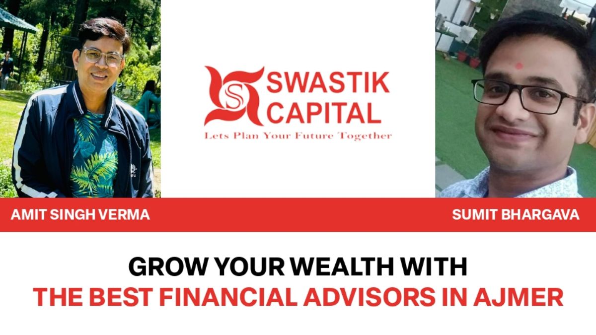 Swastik Capital LLP:  Grow your wealth with the Best Financial Advisor in Ajmer