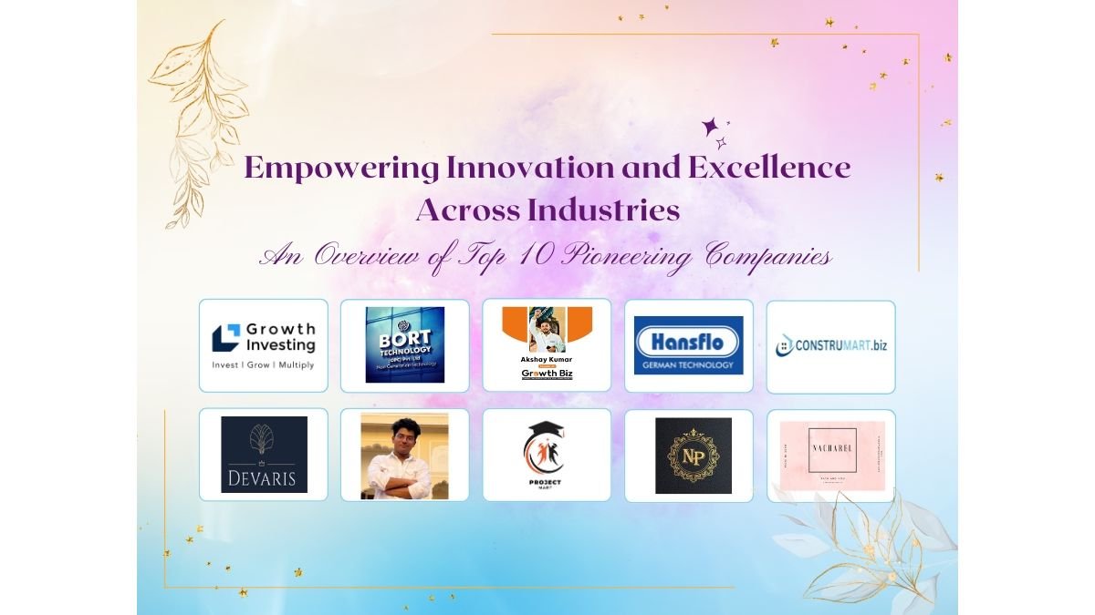 Empowering Innovation and Excellence Across Industries: An Overview of Top 10 Pioneering Companies and Influential Personalities
