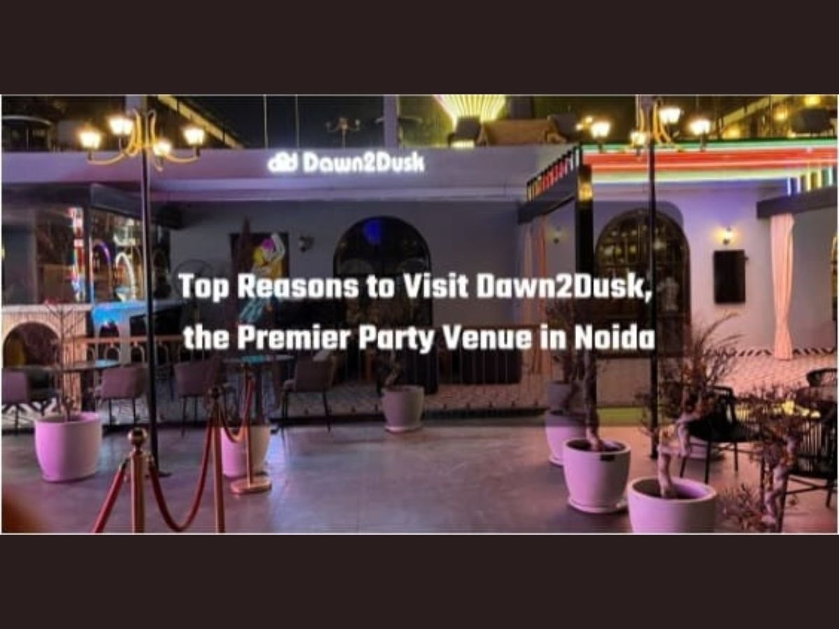 Top Reasons to Visit Dawn2Dusk Noida’s Cafe, Lounge and Terrace