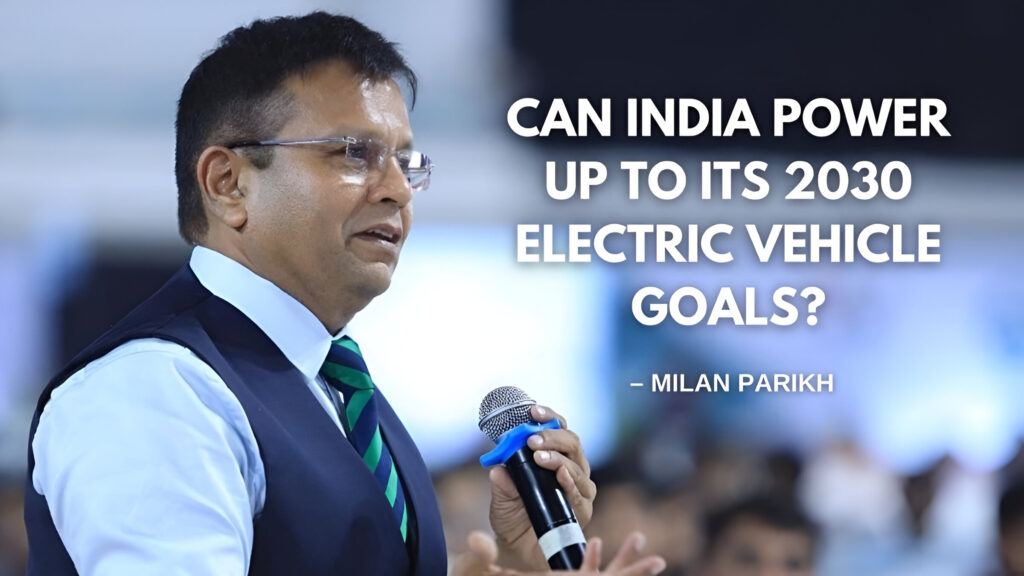 Can India Power Up to Its 2030 Electric Vehicle Goals? – Milan Parikh