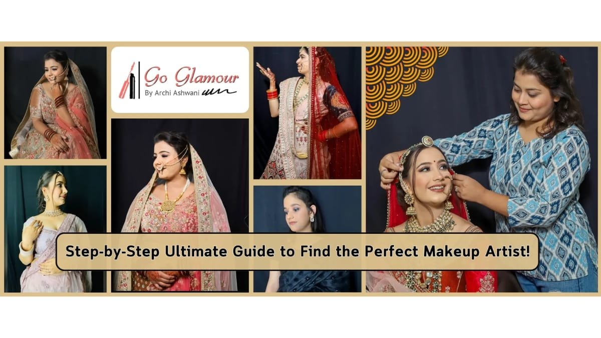 Go Glamour By Archi – Step-by-Step Ultimate Guide to Find the Perfect Makeup Artist