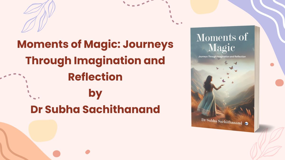 A Charming Dive into the Everyday: Dr. Subha Sachithanand’s Moments of Magic Offers Wit, Reflection, and Delight