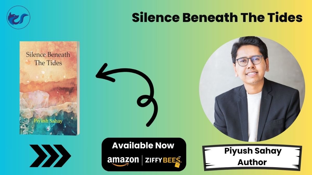 Discover the Depths of Human Emotion in Piyush Sahay’s Latest Work: Silence Beneath The Tides