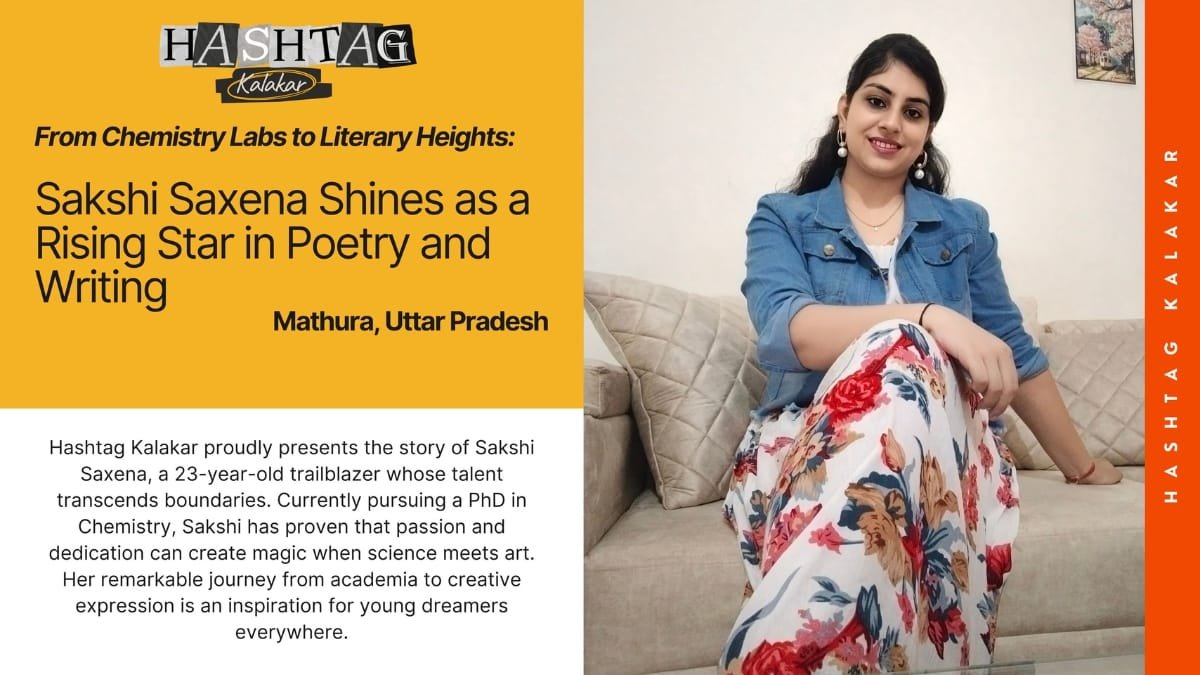 From Chemistry Labs to Literary Heights: Sakshi Saxena Shines as a Rising Star in Poetry and Writing