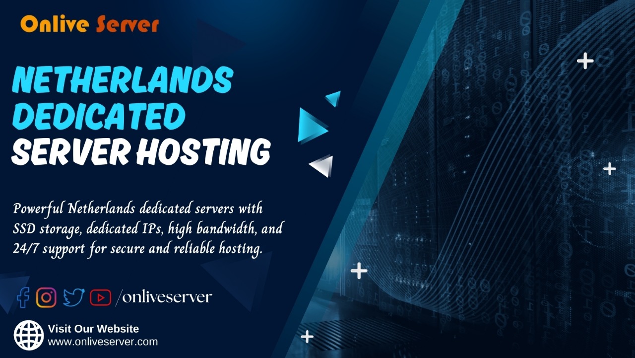 Optimize Your Infrastructure with Onlive Server’s Netherlands Dedicated Server Hosting