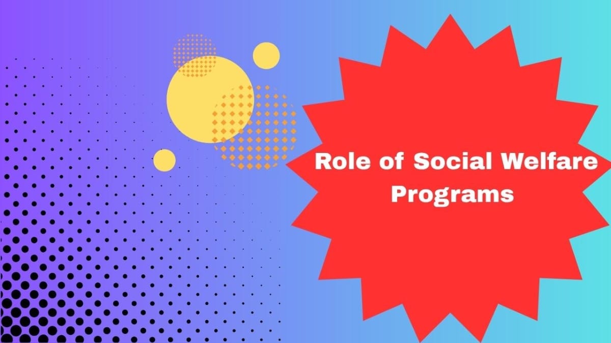 Role of Various Welfare Programs in Making Life Better for Indians?